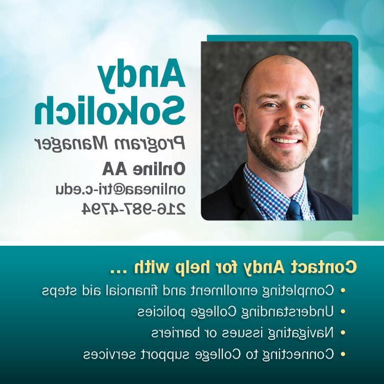 Photo of Andy Sokolich, Program Manager. Contact Andy for help with enrollment and financial aid steps, understanding College policies, navigating issues or barriers, and connecting to College support services. Email onlineaa@3327e.com or call 216-987-4797.